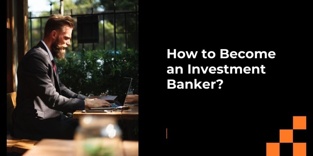 How to Become an Investment Banker