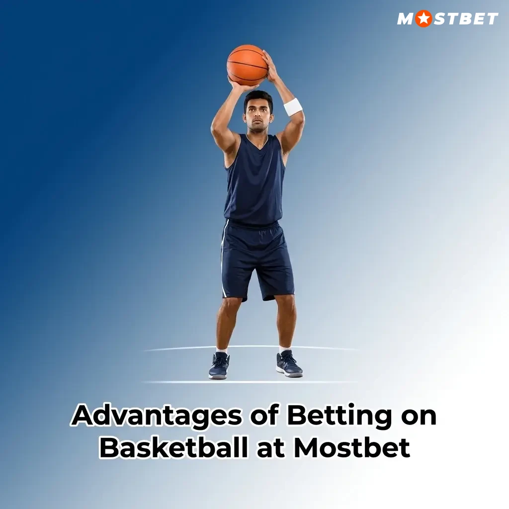Advantages of betting on basketball at Mostbet including live betting, cash-out, UPI payments, and 24/7 support